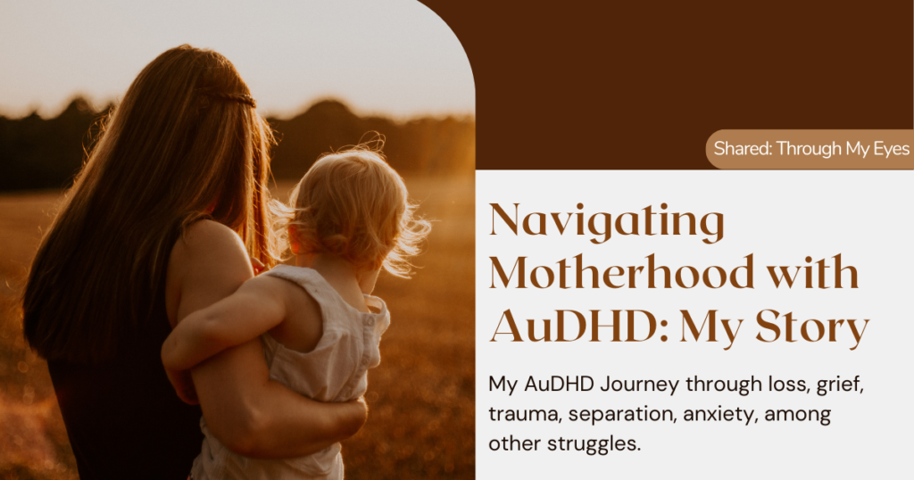 My Traumatic AuDHD Journey Through Motherhood